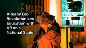 XReady Lab Revolutionizes Education: World’s Largest VR Education Project on a National Scale